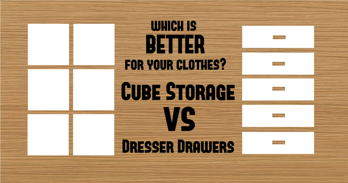 Which is Better for Your Clothes? Cube Storage vs. Dresser Drawers